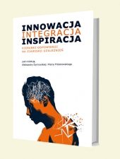 Innowacja – integracja – inspiracja. Kierunki odpowiedzi na zjawisko uzależnień